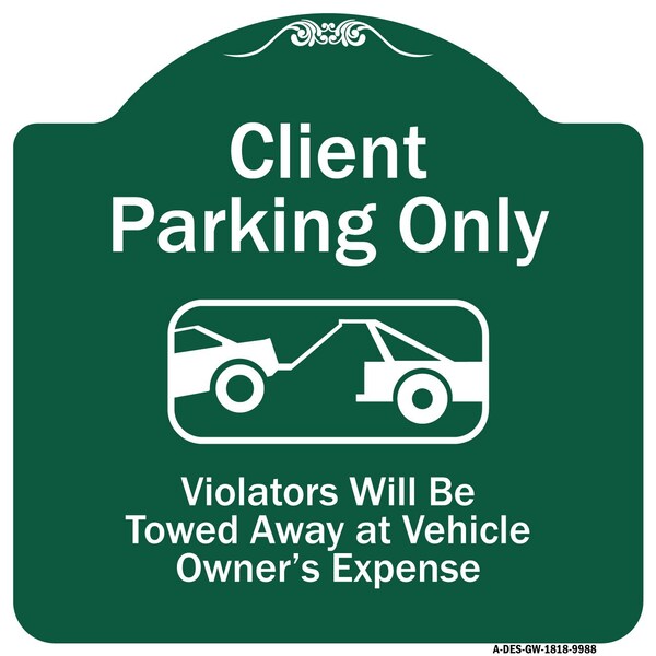 Client Parking Violators Will Be Towed Away Owner Expense Aluminum Sign, 18" L, 18" H, GW-1818-9988